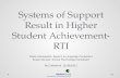 Systems of Support Result in Higher Student Achievement- RTI Diane Katakowski, Speech & Language Consultant Susan Koceski, School Psychology Consultant.
