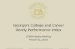 Georgia’s College and Career Ready Performance Index CCRPI Media Briefing March 22, 2013 Georgia Department of Education Dr. John D. Barge, State School.