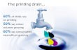 The printing drain… 60% of SMBs rely on printing 50% say colour volumes growing 60% say consumables expenditure growing.