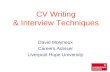 CV Writing & Interview Techniques David Molyneux Careers Adviser Liverpool Hope University.