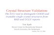 Crystal Structure Validation : The IUCr tool to distinguish GOOD and trustable single crystal structures from BAD and UGLY reports Ton Spek Bijvoet Center.