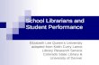 School Librarians and Student Performance Elizabeth Lee Queen’s University adapted from Keith Curry Lance Library Research Service Colorado State Library.