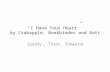 “I Have Your Heart” by Crabapple, Boekbinder and Batt Sandy, Thom, Edward.