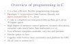 Overview of programming in C C is a fast, efficient, flexible programming language Paradigm: C is procedural (like Fortran, Pascal), not object oriented.