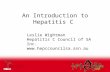 An Introduction to Hepatitis C Leslie Wightman Hepatitis C Council of SA Inc. .