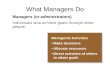 What Managers Do Managerial Activities Make decisions Allocate resources Direct activities of others to attain goals Managerial Activities Make decisions.
