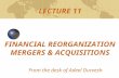 From the desk of Adeel Durvesh LECTURE 11 FINANCIAL REORGANIZATION MERGERS & ACQUISITIONS.