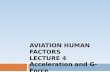 AVIATION HUMAN FACTORS LECTURE 4 Acceleration and G-Force.