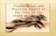 Psychosocial and Physical Aspect of the Care of the Child in Critical Care.