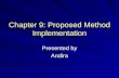 Chapter 9: Proposed Method Implementation Presented by Andira.