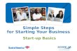 Simple Steps for Starting Your Business Start-up Basics.