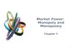 Market Power: Monopoly and Monopsony Chapter 9 1.