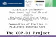 Australian Government Department ogf Health and Ageing National Palliative Care Program Local Palliative Care Grant Communities of Practice in Palliative.