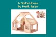 A Doll’s House by Herik Ibsen. I. Introduction A.Ibsen’s Style B.Lies and Truth.