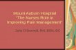 Mount Auburn Hospital “The Nurses Role in Improving Pain Management” Julie O’Donnell, RN, BSN, BC.