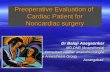 Preoperative Evaluation of Cardiac Patient for Noncardiac surgery Dr Balaji Asegaonkar Dr Balaji Asegaonkar MD,DNB (Anaesthesia) MD,DNB (Anaesthesia) Consultant.