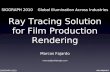 Ray Tracing Solution for Film Production Rendering Marcos Fajardo marcos@solidangle.com SIGGRAPH 2010 Global Illumination Across Industries SIGGRAPH 2010.