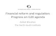 Financial reform and regulation: Progress on G20 agenda Aniket Bhushan The North-South Institute.