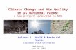 Climate Change and Air Quality in US National Parks: a new project sponsored by NPS Colette L. Heald & Maria Val Martin Colorado State University NPS Report.