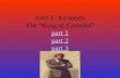 John F. Kennedy The “King of Camelot” part 1 part 2 part 3 part 1 part 2 part 3.