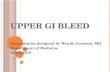 UPPER GI BLEED Presentation designed by Wendy Gerstein, MD Department of Medicine NMVAHCS.