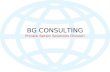 BG CONSULTING Private Sector Solutions Division. BG Consulting - Private Sector Solutions is a multidisciplinary consulting firm specializing in International.