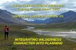 1 INTEGRATING WILDERNESS CHARACTER INTO PLANNING Arthur Carhart National Wilderness Training Center, March 2012 Wilderness Character Webinar #3 Arthur.