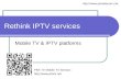 Rethink IPTV services Mobile TV & IPTV platforms   PBX TV Mobile TV Service: