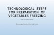 TECHNOLOGICAL STEPS FOR PREPARATION OF VEGETABLES FREEZING Proff. D-r Liubo Vrachar Technological faculty of Novi Sad, Serbia.