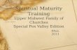 Spiritual Maturity Training Upper Midwest Family of Churches Special Fox Valley Edition FALL 2013.