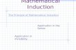Mathematical Induction The Principle of Mathematical Induction Application in the Series Application in divisibility.