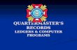 QUARTERMASTER’S RECORDS LEDGERS & COMPUTER PROGRAMS.