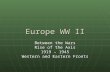Europe WW II Between the Wars Rise of the Axis 1919 – 1945 Western and Eastern Fronts.