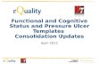 Functional and Cognitive Status and Pressure Ulcer Templates Consolidation Updates April 2012.