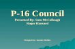 P-16 Council Presented By: Sam McCollough Roger Hansard Designed by: Jammie Mullins.