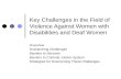 Key Challenges in the Field of Violence Against Women with Disabilities and Deaf Women Overview Overarching Challenges Barriers to Services Barriers to.
