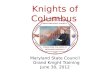 Knights of Columbus Maryland State Council Grand Knight Training June 30, 2012.