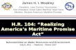 James H. I. Weakley James H. I. Weakley President, Lake Carriers' Association Vice President, Great Lakes Maritime Task Force Member, Restore America’s.
