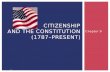 1 CITIZENSHIP AND THE CONSTITUTION (1787–PRESENT) Chapter 9.