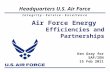 I n t e g r i t y - S e r v i c e - E x c e l l e n c e Headquarters U.S. Air Force Air Force Energy Efficiencies and Partnerships 1 Ken Gray for SAF/IEN.