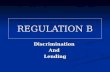 REGULATION B DiscriminationAndLending. Enacted in 1974 Enacted in 1974 Requires creditors to base lending decisions on neutral credit factors Requires.