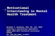 Motivational Interviewing in Mental Health Treatment Michael P. Giantini, PhD, MA, LPC, MINT Training & Consultation Specialist UMDNJ-UBHC-BRTI-Technical.