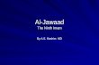Al-Jawaad The Ninth Imam By A.S. Hashim. MD. Lineage Al-Jawaad Al-Ridha Al-Kadhim Al-Saadiq Al-Baagir Zainul Abideen Al-Husain Ali Subeyka Progeny of.