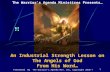 1 An Industrial Strength Lesson on The Angels of God From His Word… The Warrior’s Agenda Ministires Presents… Presented By The Warrior’s Agenda Min. Inc,