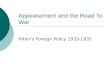 Appeasement and the Road To War Hitler’s Foreign Policy 1933-1935.