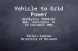 Vehicle to Grid Power Analysis Seminar NREL, Washington, DC 28 September 2005 Willett Kempton University of Delaware.