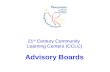 21 st Century Community Learning Centers (CCLC) Advisory Boards.