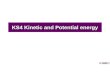KS4 Kinetic and Potential energy. What is energy? Energy lets you do things. Another name for energy is ____ The units of energy are ______. work Joules.