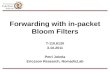 Forwarding with in-packet Bloom Filters T-110.6120 3.10.2011 Petri Jokela Ericsson Research, NomadicLab.