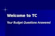 Welcome to TC Your Budget Questions Answered. Overview of Agenda Welcome-Bill Welcome-Bill Index cards-Reanette Index cards-Reanette Bill short presentation.